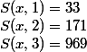 S(x,1)=33
 \\ S(x,2)=171
 \\ S(x,3)=969